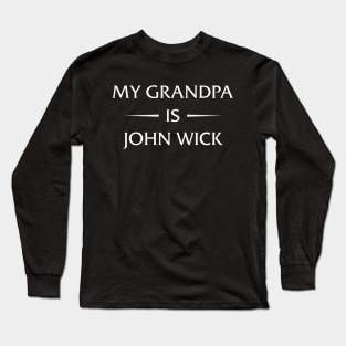 my grandpa is john wick Long Sleeve T-Shirt